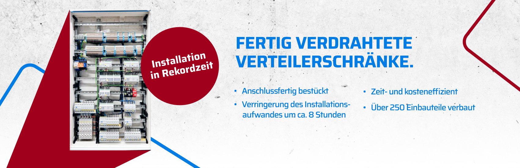 Schnellere Installation mit unseren fertig verdrahteten Verteilerschränken